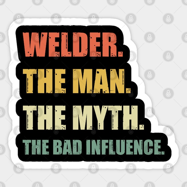 Welder The Bad Influence Proud Welder T Shirts For Welder Gift For Welder Family Sticker by Murder By Text